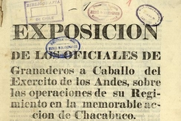 Exposición de los oficiales de Granaderos a Caballo del Exercito de los Andes, sobre las operaciones de su Regimiento en la memorable acción de Chacabuco. Quartel General en Santiago de Chile 30 de Julio de 1817. Santiago: s.n., 1817