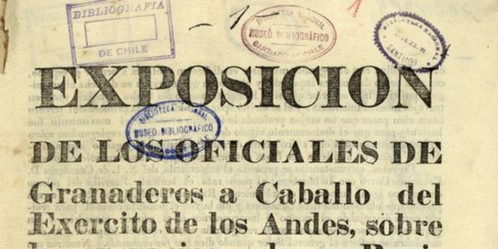 Exposición de los oficiales de Granaderos a Caballo del Exercito de los Andes, sobre las operaciones de su Regimiento en la memorable acción de Chacabuco. Quartel General en Santiago de Chile 30 de Julio de 1817. Santiago: s.n., 1817