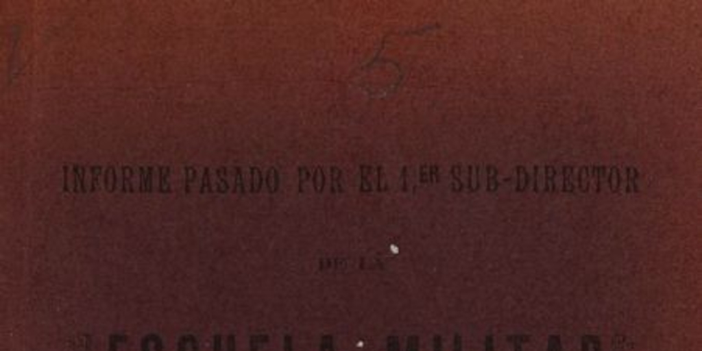 Informe pasado por el primer Sub-Director de la Escuela Militar Sr. Don Emilio Körner en Febrero de 1889. Santiago: Impr. de la Escuela Militar, 1904.