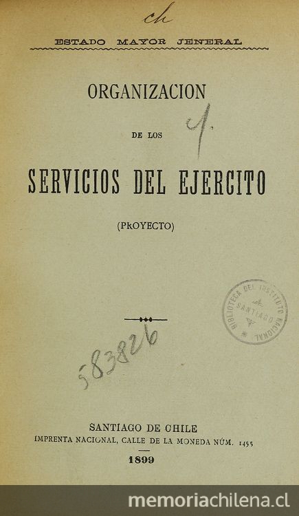 Organización de los servicios del ejército: (proyecto). Santiago: Imp. Nacional, 1899.