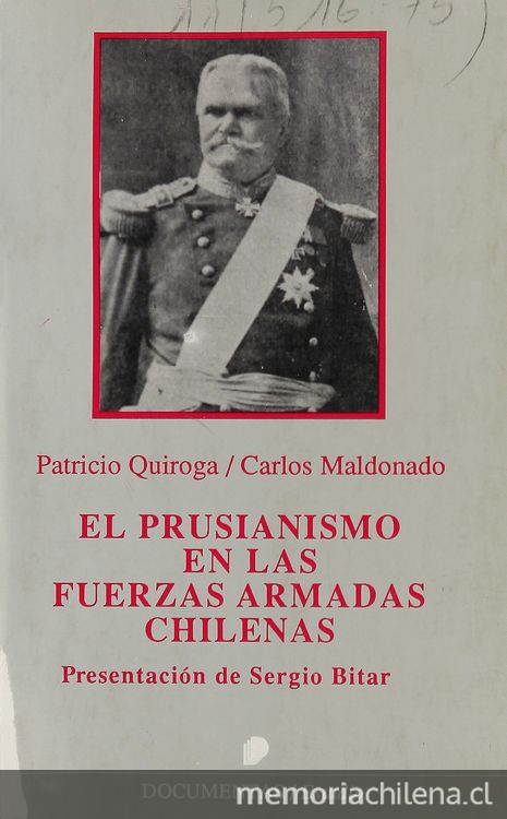 El prusianismo en las fuerzas armadas chilenas: un estudio histórico 1885-1945. Santiago: Ediciones Documentas, 1988