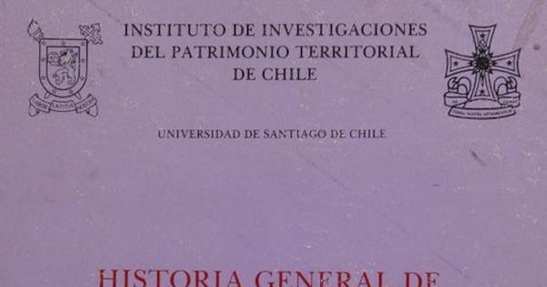 Historia general de la frontera de Chile con Perú y Bolivia: 1825-1929. Santiago, Univ. de Santiago, Instituto de Investigaciones del Patrimonio Territorial de Chile, 1989