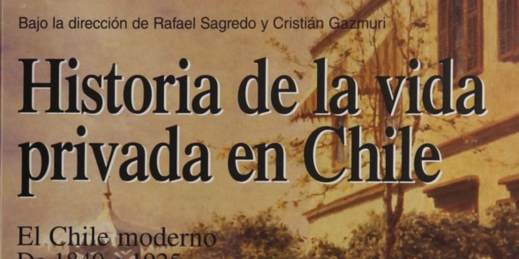 "De soldado orgulloso a veterano indigente. La Guerra del Pacífico" En Historia de la vida privada en Chile, Santiago de Chile, Aguilar Chilena de Ediciones: Taurus, 2010