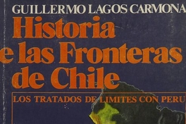 Historia de las fronteras de Chile. Los tratados de límites con Perú. Santiago, Andrés Bello, 1981.vol 3