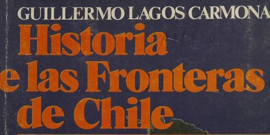 Historia de las fronteras de Chile. Los tratados de límites con Perú. Santiago, Andrés Bello, 1981.vol 3