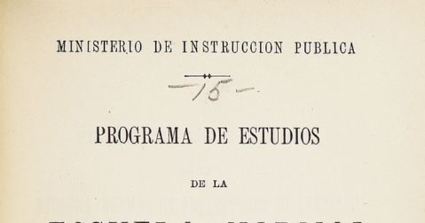 Escuela Normal de Preceptores de Santiago. Programa de estudios de la Escuela Normal de preceptores de Santiago. Santiago: Imprenta Nacional, 1890. 18 p.