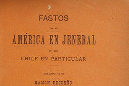 Fastos de la América en jeneral y de Chile en particular