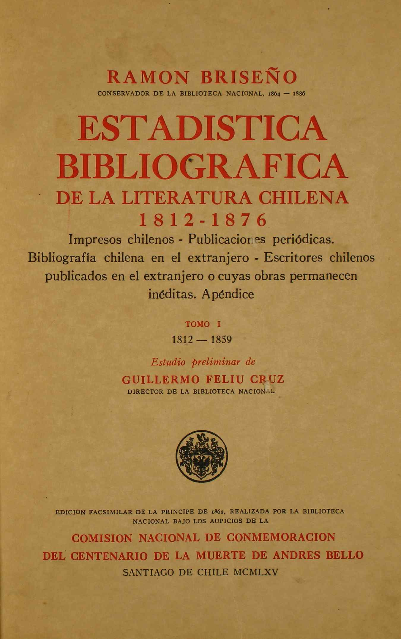 Estadística bibliográfica de la literatura chilena 1812-1876. Tomo 1. 1812-1859 Estadística bibliográfica de la literatura chilena 1812-1876. Tomo 1. 1812-1859