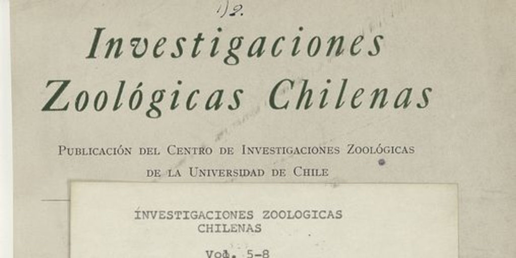 Investigaciones zoológicas chilenas. Santiago: Edit. del Pacífico, Vol. 5 (1959: nov.) 278 p.