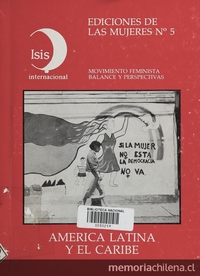  Pie de Foto: Movimiento Feminista contra la dictadura, 1983-1989En: Bravo, Rosa; María Isabel Cruzat; Elena Serrano; Rosalba Todaro. Movimiento Feminista en América Latina y el Caribe. Balance y perspectivas. Santiago de Chile: Ediciones Isis Internacional de las Mujeres, 1986. 118 p. portada