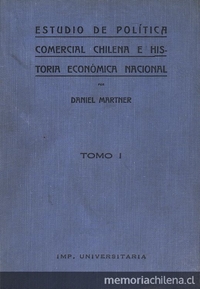 Estudio de política comercial chilena e historia económica nacional.  2v. Santiago de Chile: Impr. Universitaria, 1923., vol. I 306 p.