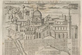 Prospectiva y planta de la ciudad de Santiago hacia 1646