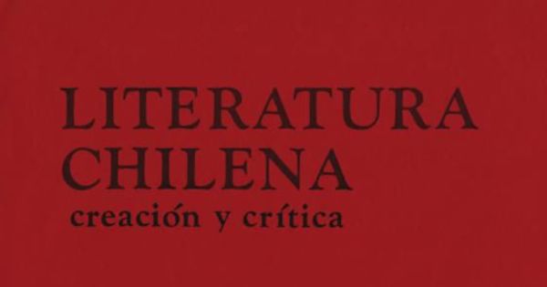 Literatura chilena, creación y crítica