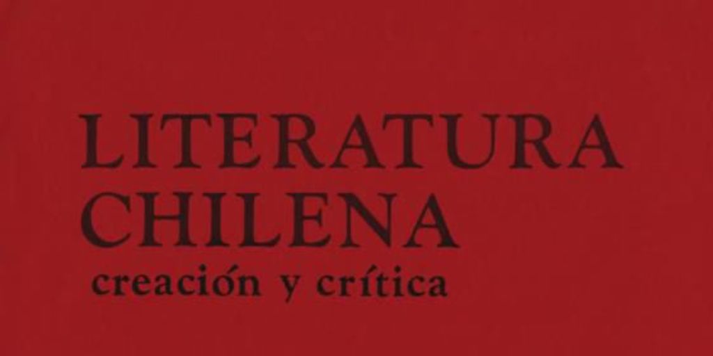 Literatura chilena, creación y crítica