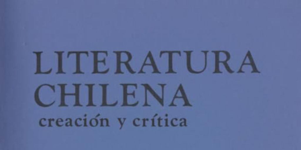 Literatura chilena, creación y crítica