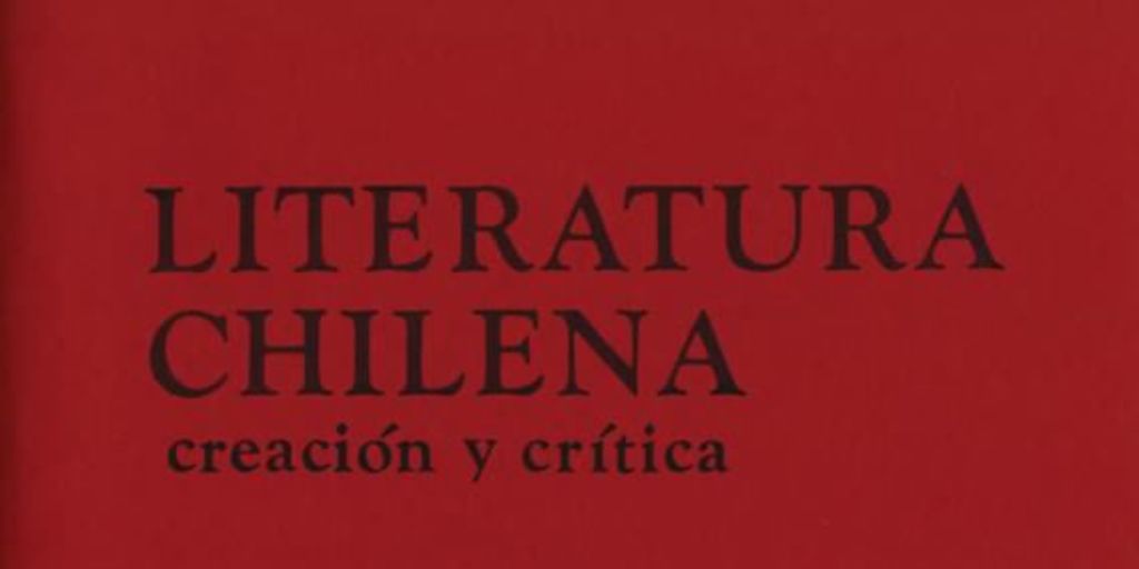 Literatura chilena, creación y crítica