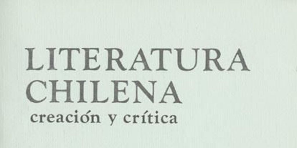 Literatura chilena, creación y crítica