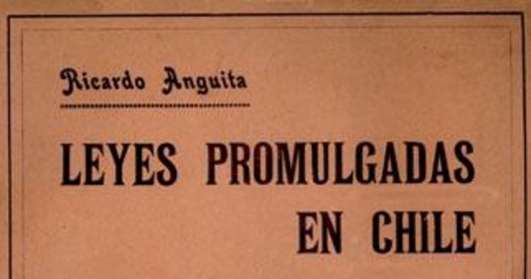 Leyes promulgadas en Chile : desde 1810 hasta el 1o. de junio de 1912 : tomo primero, 1810-1854