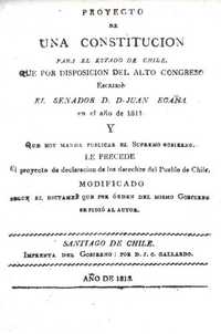 Proyecto de una constitución para el estado de Chile : que por disposición del alto Congreso escribió el senador d. Juan Egaña en al año de 1811 y que hoy manda publicar el Supremo Gobierno : le precede el proyecto de declaración de los derechos del pueblo de Chile, modificado según el dictámen consultado por orden del mismo Gobierno