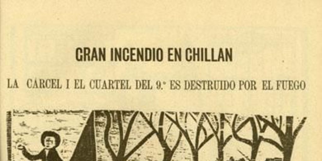 Gran incendio en Chillán : la cárcel y el cuartel del 9o. es destruido por el fuego