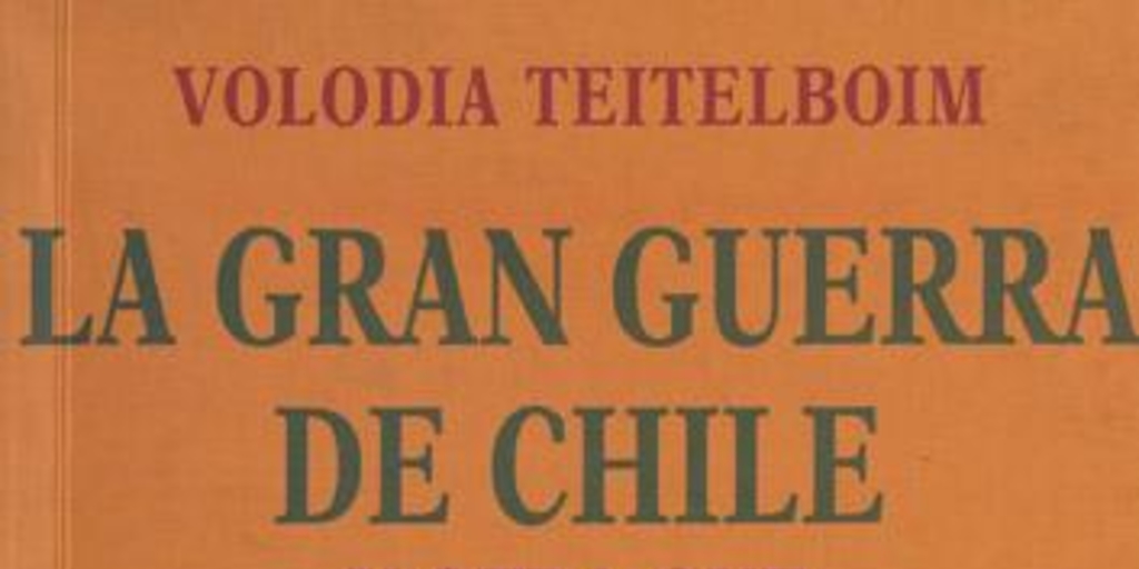 La gran guerra de Chile y otra que nunca existió