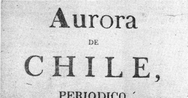 La Aurora de Chile, el primer periódico nacional