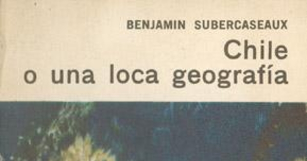 Chile, o, Una loca geografía