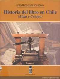 Historia del libro en Chile : (alma y cuerpo)