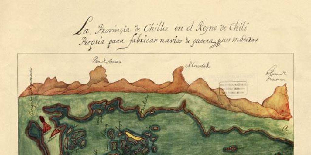 La provincia de Chilúe en el Reyno de Chili propia para fabricar navios de guerra y sus maderas