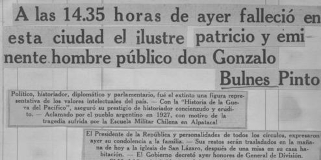 A las 14.35 horas de ayer falleció en esta ciudad el ilustre patricio y eminente hombre público don Gonzalo Bulnes Pinto