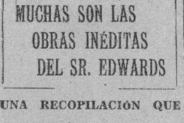 Muchas son las obras inéditas del señor Edwards : una recopilación que sería valiosa