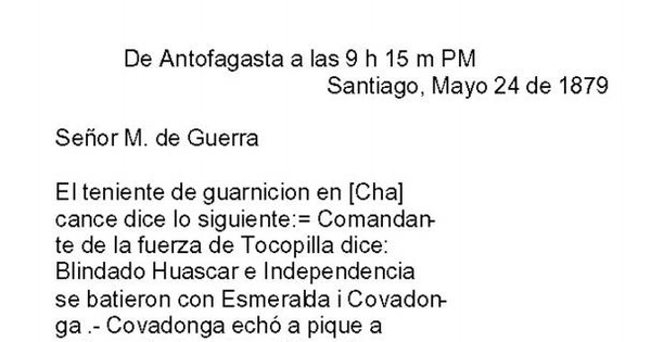 Telegrama enviado al Ministro de Guerra de Justo Arteaga, anunciando los resultados del Combate Naval de Iquique : Antofagasta, 24 de Mayo de 1879