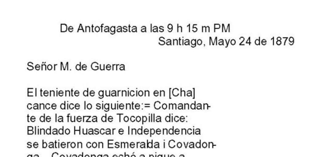 Telegrama enviado al Ministro de Guerra de Justo Arteaga, anunciando los resultados del Combate Naval de Iquique : Antofagasta, 24 de Mayo de 1879