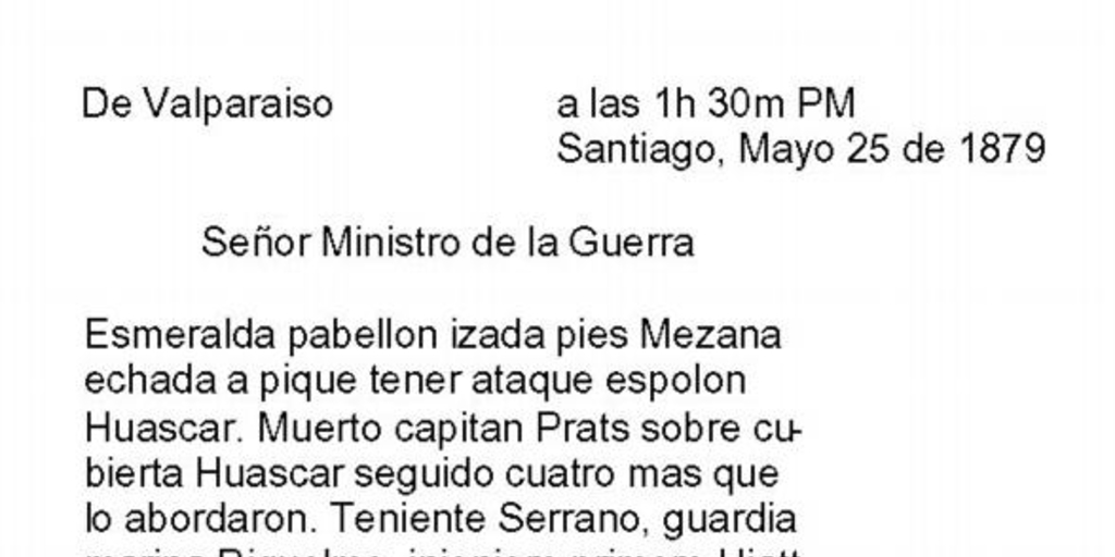 Telegrama enviado al Ministro de Guerra por el General en Jefe de Antofagasta, anunciando los resultados del Combate Naval de Iquique : Valparaíso, 25 de Mayo de 1879