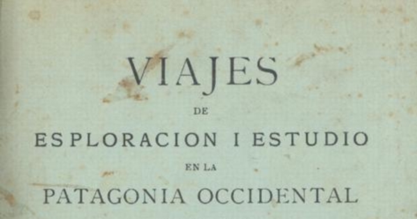 Memoria sobre la espedición esploradora de Río Cisnes (diciembre 1897-julio 1898)