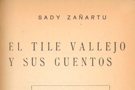 El Tile Vallejo y sus cuentos : de las andanzas del buscón copiapino Cayetano Vallejo, apodado el Tile, ejemplo de mineros y espejo de narradores