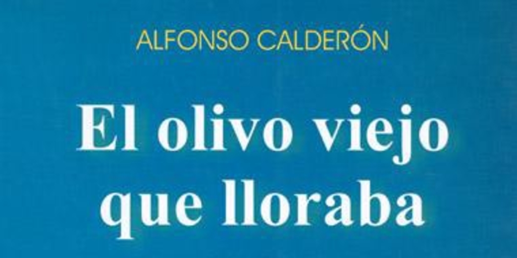 El olivo viejo que lloraba : (Diarios 1981-1989)