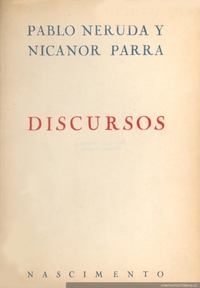 Pablo Neruda y Nicanor Parra : discursos