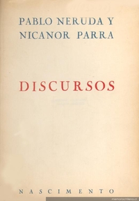 Pablo Neruda y Nicanor Parra : discursos