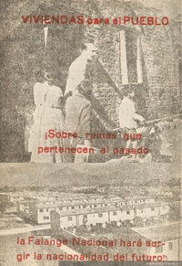 Vivienda para el Pueblo. ¡Sobre ruinas que pertenecen al pasado la Falange Nacional hará surgir la nacionalidad del futuro!