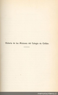 Los colegios de propaganda fide ; Proyéctase fundar uno en Chile ; El colegio de Chillán ; Su primer apostolado