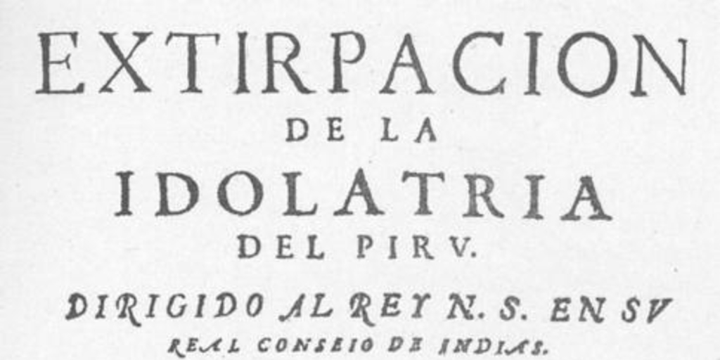 Extirpacion de la idolatria del Piru, 1621
