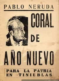 Pablo Neruda : Coral de año nuevo para la patria en tinieblas