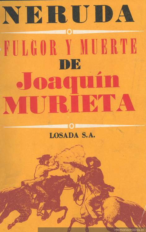 Fulgor y muerte de Joaquín Murieta : bandido chileno injusticiado en California el 23 de julio de 1853