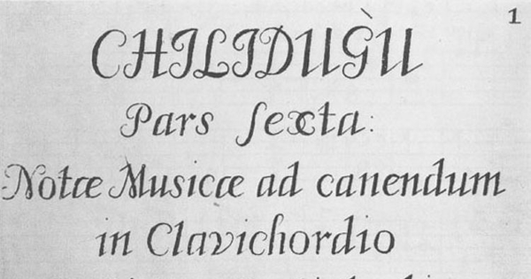 Chilidugú : pars sexta notre musicae ad canendum in clavichordio : cantiones partis tertice à n. 650 usque ad n. 676