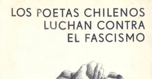 Los poetas chilenos luchan contra el fascismo