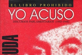 Yo acuso : discursos parlamentarios, (1945-1948)