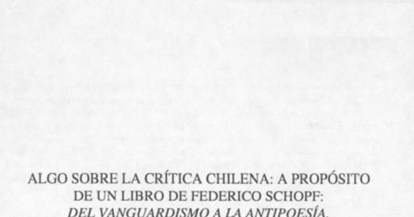 Algo sobre la crítica chilena, a propósito de un libro de Federico Schopf, Del vanguardismo a la antipoesía, ensayos sobre la poesía de Chile