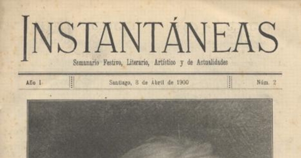 Instantáneas :  semanario festivo, literario, artístico y de actualidades : n° 2 : 8 de abril de 1900