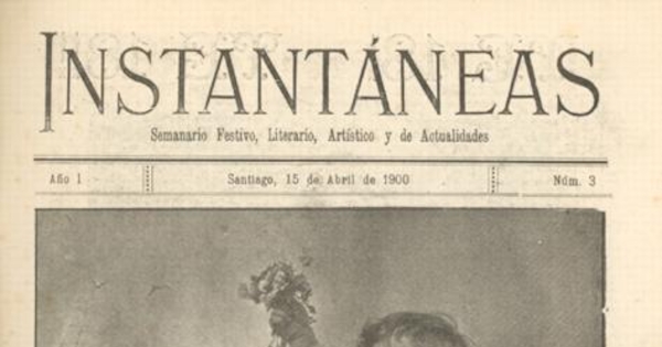 Instantáneas: semanario festivo, literario, artístico y de actualidades : n° 3 : 15 de abril 1900